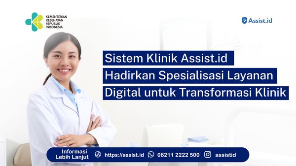 Sistem Klinik Assist.id Hadirkan Spesialisasi Layanan Digital untuk Transformasi Klinik